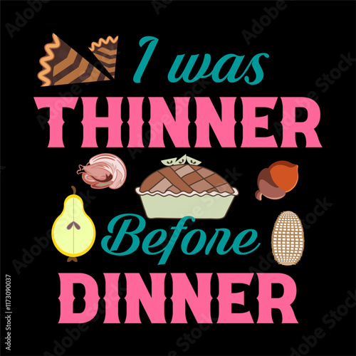 Thanksgiving day typography t shirt design template. I was thinner before dinner
