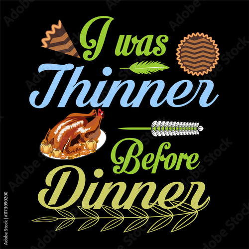 Thanksgiving day typography t shirt design template. I was thinner before dinner