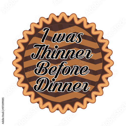 Thanksgiving day typography t shirt design template. I was thinner before dinner