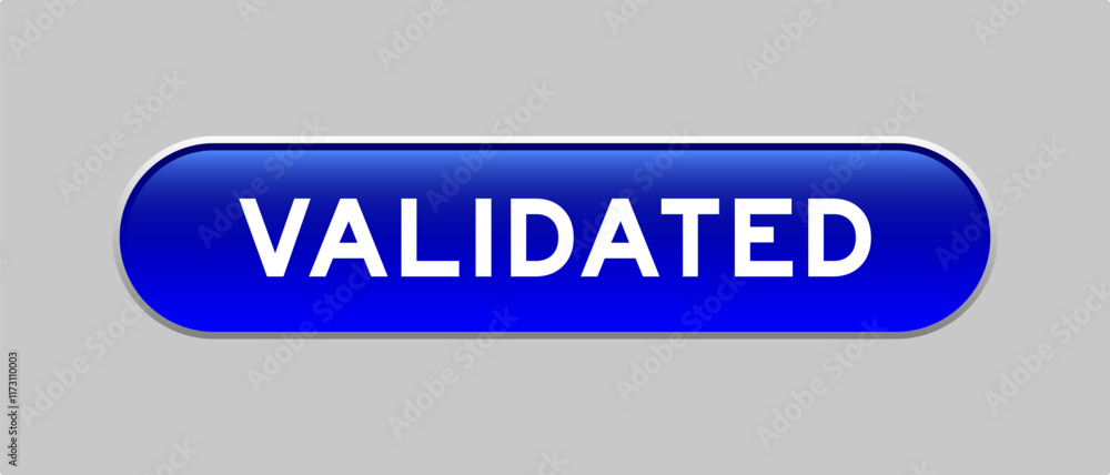 Fototapeta premium Blue color capsule shape button with word validated on gray background