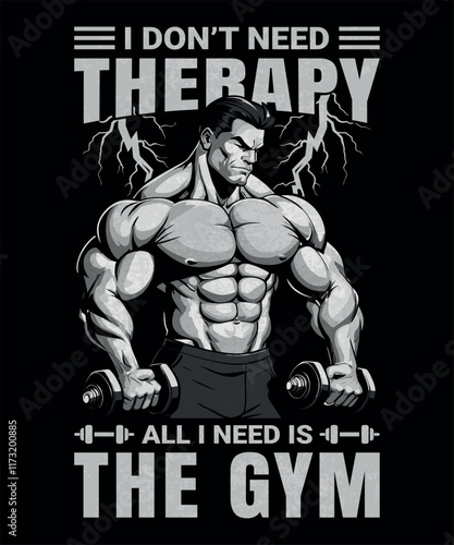 Motivational Gym T-Shirt Design: I Don't Need Therapy, All I Need Is the Gym