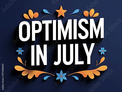 Optimism In July A Summertime Message Of Hope