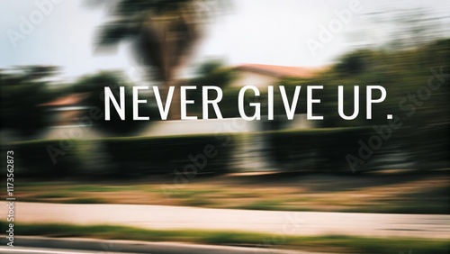 Never give up motivational journey through life's challenges inspirational content urban setting optimistic viewpoint photo