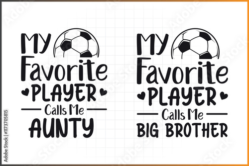 My Favorite Player Call Me aunty and big brother, Soccer Family Design For T-shirts, Mugs and more