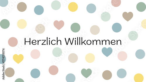 Herzlich Willkommen - Schriftzug in deutscher Sprache. Grußkarte mit Herzen und Punkten in Pastellfarben.