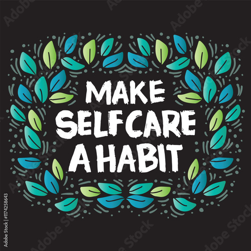 Make selfcare a habit. Inspirational quote. Hand drawn lettering. Vector illustration.