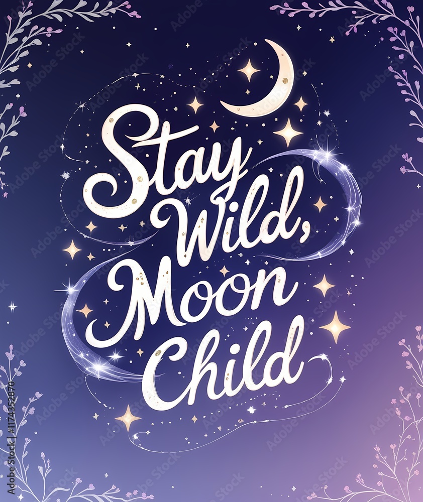 Stay wild moon child crescent moon and stars woven into lettering Stay wild moon child crescent moon and stars woven into lettering