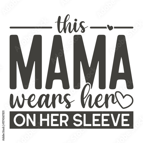 This Mama Wears Her Heart on Her Sleeve Valentine T-Shirt Design.