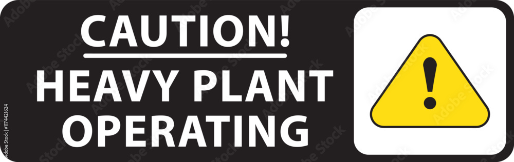 Heavy plant operating industrial safety sign notice vector.eps Heavy plant operating industrial safety sign notice vector.eps