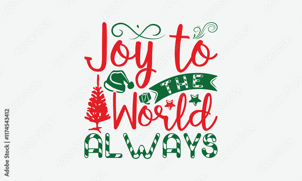 Joy To The World Always - Christmas Day T-Shirt Design, Illustration For Prints On T-Shirts And Bags, Files As Cutting, Isolated Background. Joy To The World Always - Christmas Day T-Shirt Design, Illustration For Prints On T-Shirts And Bags, Files As Cutting, Isolated Background.