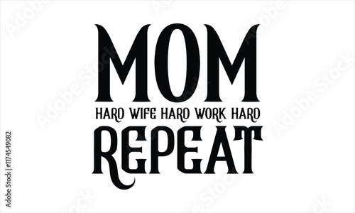 mom hard wife hard work hard repeat