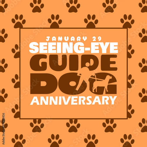 Seeing-Eye Guide Dog Anniversary to celebrate on January 29th. Bold text with an illustration of a blind man with his dog as a substitute for his sight in frame on light brown background.