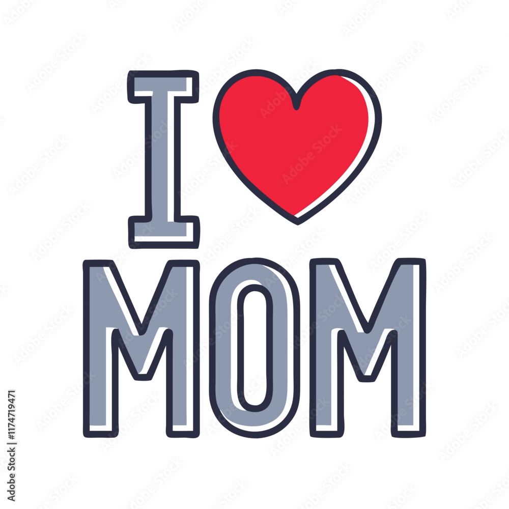 Celebrate Mother's Day with a Cute 'I Love Mom' Graphic Celebrate Mother's Day with a Cute 'I Love Mom' Graphic