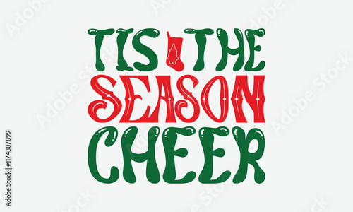 Tis The Season Cheer - Christmas Day T-Shirt Design, Handmade Calligraphy Vector Illustration, Silhouette Cameo, Cricut, Eps, Files For Cutting. photo