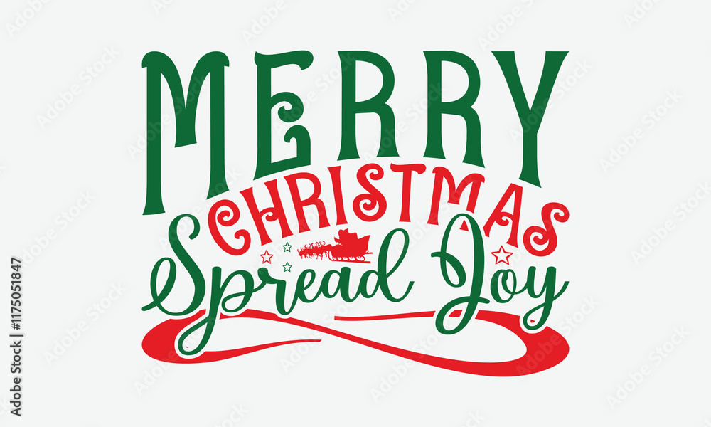 Fototapeta premium Merry Christmas Spread Joy - Christmas Day T-Shirt Design, Hand Drawn Lettering Phrase Isolated On White Background, Bags, Stationary As A Poster.