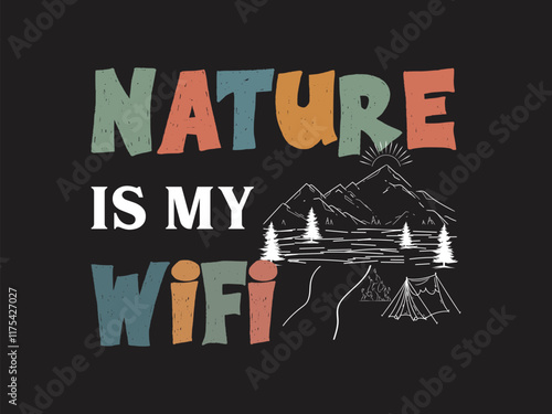 Nature is my wifi camping design and outdoor connection activities art