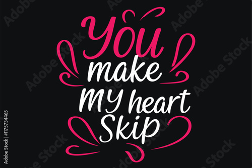 Romantic Love Quote You Make My Heart Skip a Beat photo