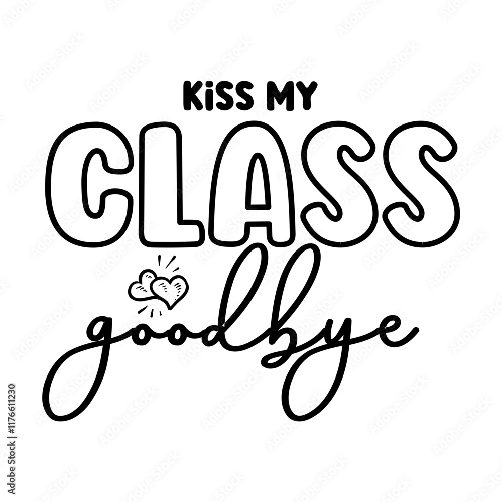 Kiss My Class Goodbye svg Kiss My Class Goodbye svg