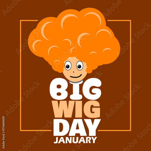 National Big Wig Day to celebrate on last Friday of January. Illustration of a person wearing a very large orange wig on a brown background.