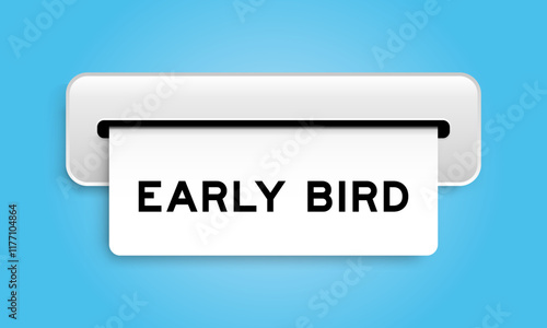 White coupon banner with word early bird from machine on blue color background