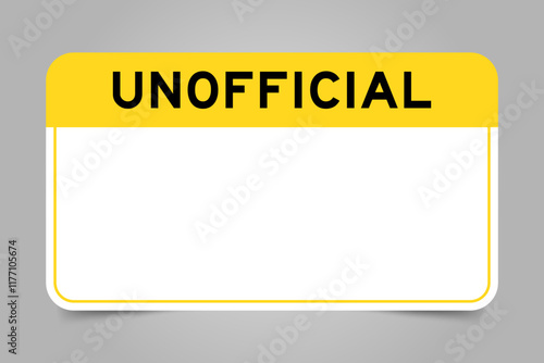 Label banner that have yellow headline with word unofficial and white copy space, on gray background