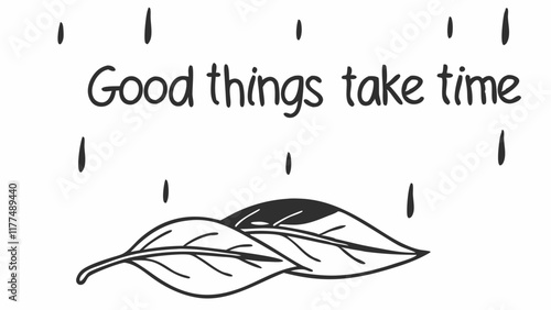 Stylized vector illustration of a plant with the phrase “Good Things Take Time” serves as a reminder of the importance of patience and perseverance in achieving goals.