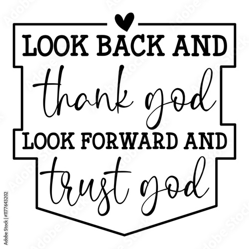 Look Back And Thank God Look Forward And Trust God
