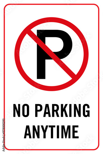 no parking anytime sign with red circle and label 12x18 inch