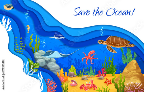 Save the ocean paper cut poster. Aquatic wildlife, ecology protection and ocean save paper cut vector banner with sea bottom seaweeds, crab, manta ray and octopus, turtle, marlin, puffer fish animals