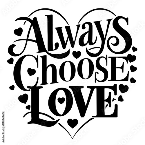 Cute lettering "Always choose love"