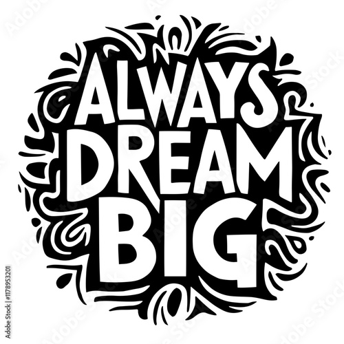 Cute lettering "Always dream big"