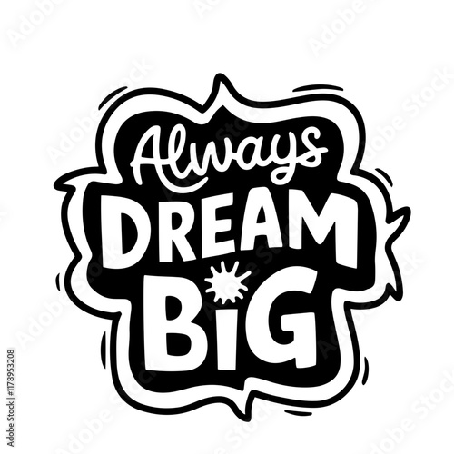 Cute lettering "Always dream big"