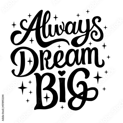 Cute lettering "Always dream big"
