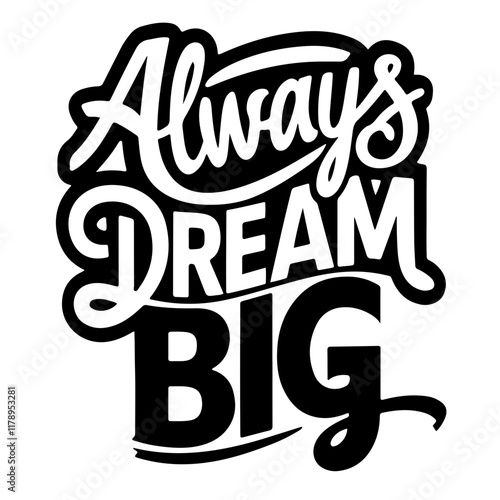Cute lettering "Always dream big"