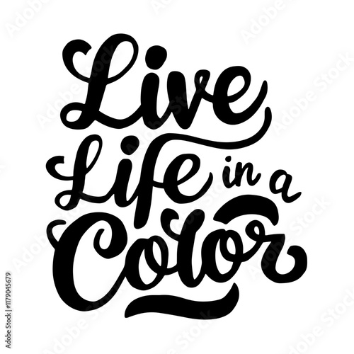 Cute lettering "Live life in a color"