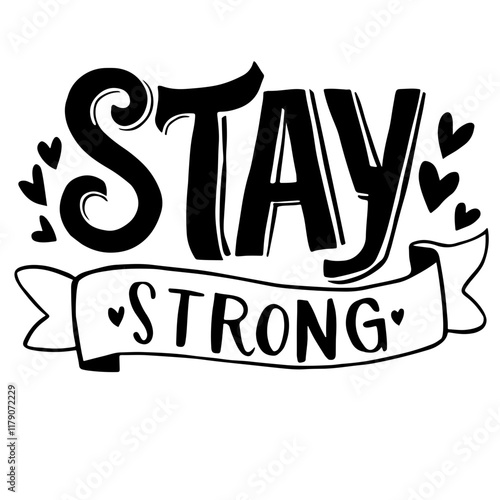 Cute lettering "Stay Strong"