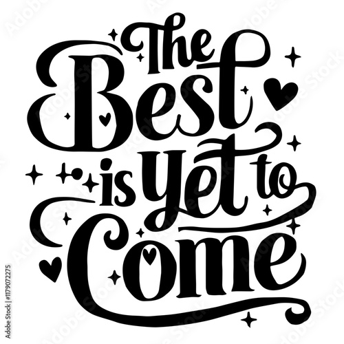 Cute lettering "The best is yet to come"