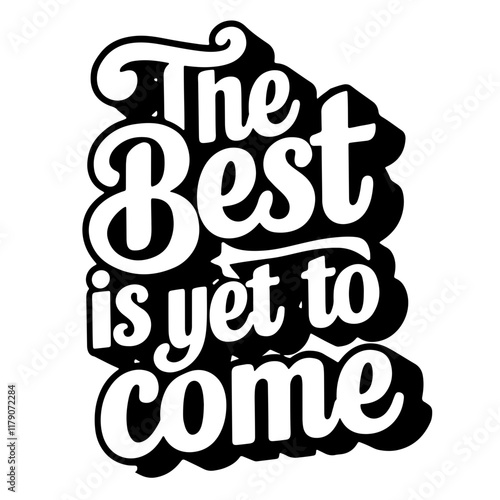 Cute lettering "The best is yet to come"