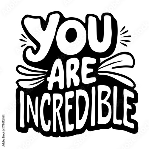 Cute lettering "You are incredible"