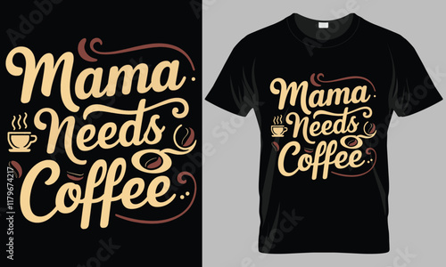 mama needs coffee - Coffee typography vector T-shirt design. 
motivational and inscription quotes.
perfect for print item and bags, posters, cards. 
isolated on black background