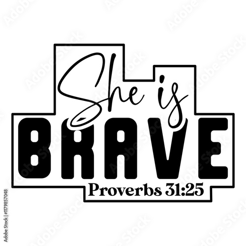 She Is Brave Proverbs 31 25