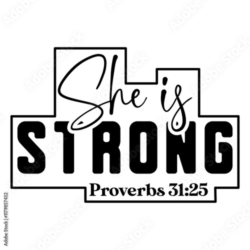 She Is Strong Proverbs 31 25