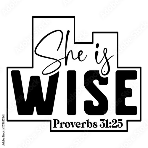 She Is wise Proverbs 31 25