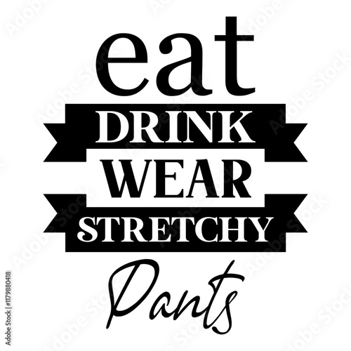Eat Drink Wear Stretchy Pants