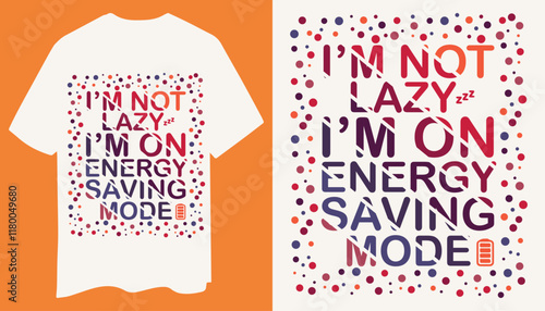 Playful Text-Based T-Shirt Design I'm Not Lazy, I'm on Energy-Saving Mode