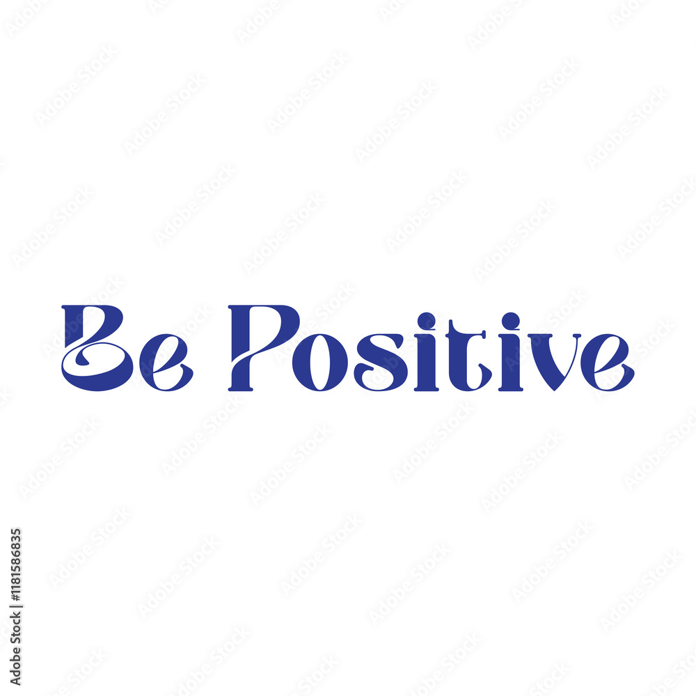 Be Positive Typography isolated on White background Be Positive Typography isolated on White background