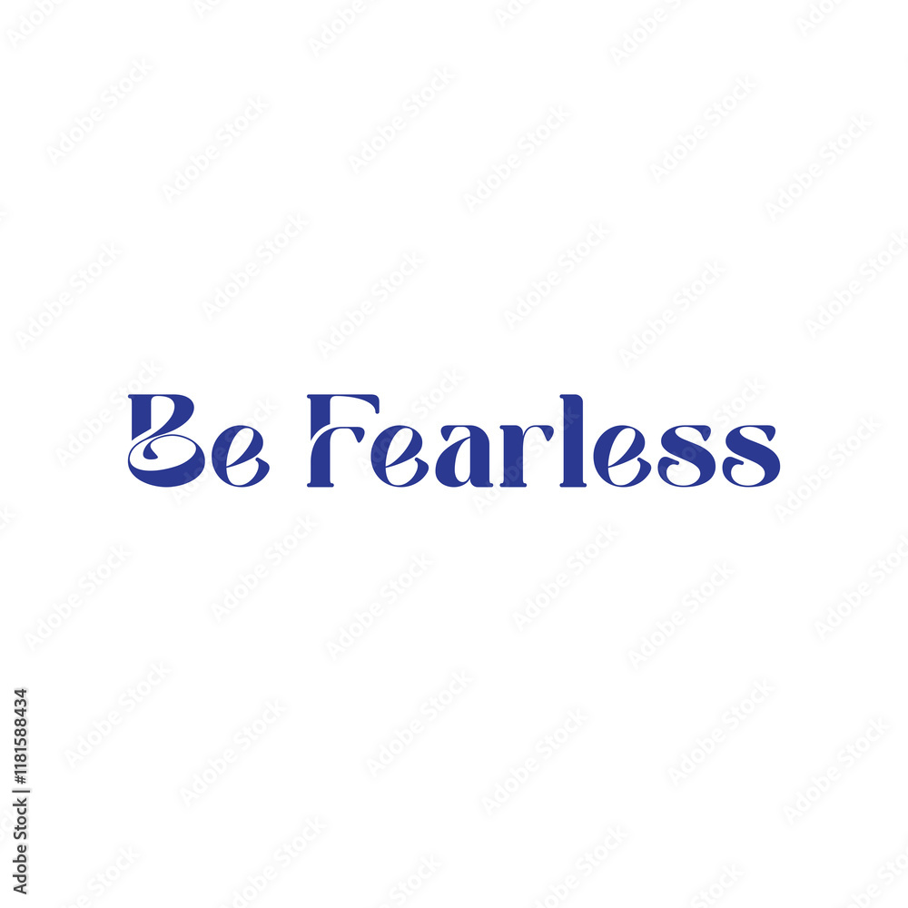 Be Fearless Typography isolated on White background Be Fearless Typography isolated on White background