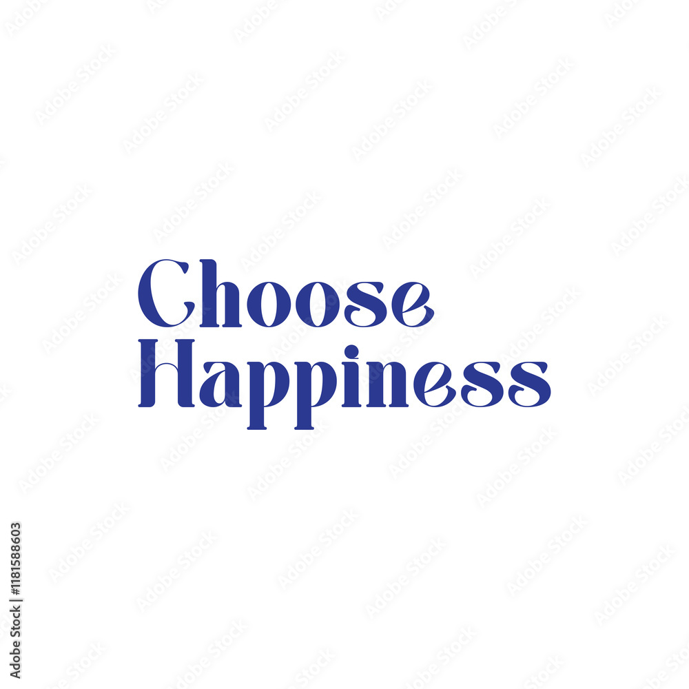 Choose Happiness Typography isolated on White background Choose Happiness Typography isolated on White background