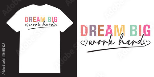 Dream big work hard colourful motivational tshirt design, positive affimation tshirt design, self love png, encourage quotes design, sleeve png