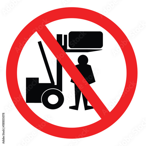 Standing under the forklift is prohibited